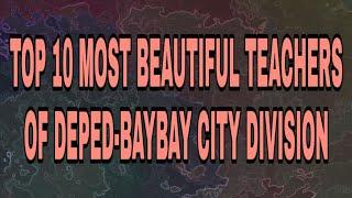 TOP 10 BEAUTIFUL TEACHERS IN DEPED- BAYBAY CITY, LEYTE