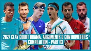 Tennis Clay Court Drama 2022 | Part 03 | You Like Me, Don't You? I'll Give You My T-Shirt Afterwards