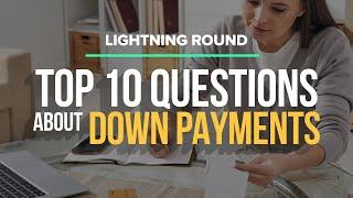 Top 10 Questions about Down Payments