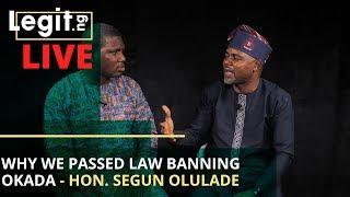 Why we passed law banning Okada - Hon. Segun Olulade | Legit TV