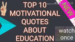 Top 10 motivational quotes of education..Helpful to do study hard.. 100% GUARANTEE