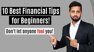 10 Best Financial Tips for Beginners! Don't let anyone fool you with your hard-earned money! 