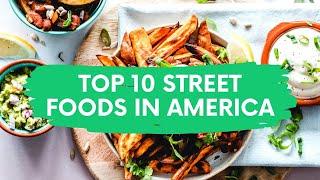 TOP 10 STREET FOODS IN USA | STREET FOODS IN USA | STREET FOODS IN AMERICA