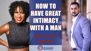 How to Have Great Intimacy With Men: Tips From Relationship Expert Stacey Murphy