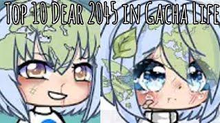 Top 10 Dear 2045 in Gacha Life