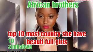 TOP 10 MOST Country she have Beautifully girls 2020 in African by African brothers