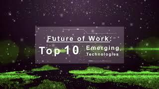 Future of Work: Top 10 Emerging Technologies