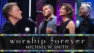 Michael W. Smith: Worship Forever | Amy Grant, Tauren Wells, and Matt Redman | FULL CONCERT | TBN