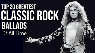 TOP 20 CLASSIC ROCK BALLADS OF ALL TIME