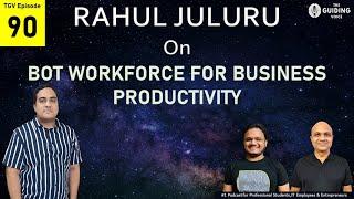 Bot workforce for business productivity | Rahul Juluru | TGV Episode #90