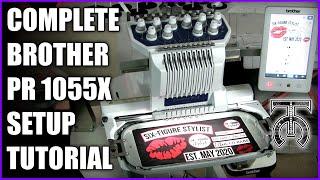 Complete Brother PR1055X Setup Tutorial - 10 Needle Embroidery Machine - Tock Custom