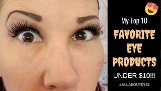 MY FAVORITE TOP 10 EYE PRODUCTS UNDER $10! I #AllAboutEyes Collab - Beauty Over 40