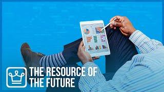The Most Valuable Resource in the Future
