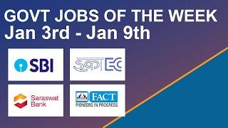 Govt Jobs Of The Week - (Jan 3rd - Jan 9th) – FACT, Saraswat Bank, ECIL, SBI