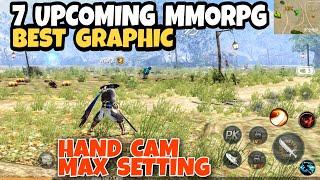 HAND CAM Top 7 MMORPG | Upcoming | Best Graphic on Android IOS | MAX SETTING