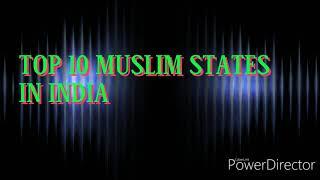 #Top 10 Muslim states in india