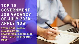 Top 10 Government Job Vacancy of July 2020 || जुलाई 2020 की 10 बड़ी भर्ती भर्तियां