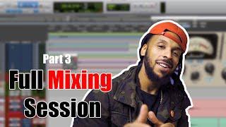 Full Mixing Session | The Process Part 3 |  How To Mix a Song