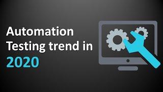 Automation Testing trend in 2020 | Popular Automation Tools | Plan for 2020