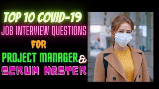 Top 10 COVID-19 PROJECT MANAGER /SCRUM MASTER JOB INTERVIEW Questions : 2020