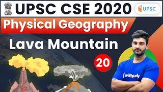 UPSC CSE 2020 | Physical Geography for Civil Service Exam by Sumit Sir | Lava Mountain