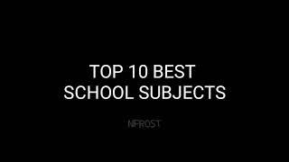 TOP 10 BEST SCHOOL SUBJECTS (meme)