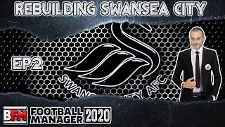 FM20 - EP2 - Rebuilding Swansea City - Football Manager 2020