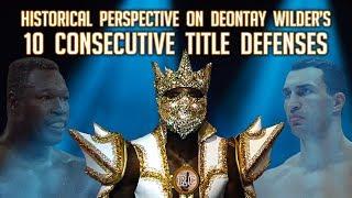 Historical perspective on Deontay Wilder's 10 consecutive title defenses