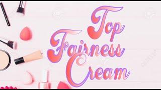 THE TOP 10 FAIRNESS CREME WITH LIGHTENING EFFECT