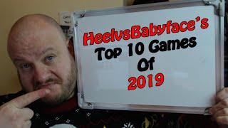 HEELVSBABYFACE'S Top 10 VIDEO GAMES of 2019!!