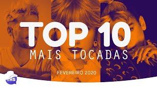 TOP 10 - Melhores Músicas Mais Tocadas - FEVEREIRO 2020