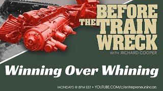 BTT #70 - How To Stop Whining & Start Winning