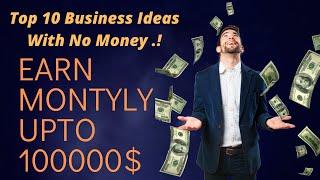 Top 10 Business Ideas To Start With NO MONEY and Make Million Dollars In 2020 | TOP 10 || HERE IS