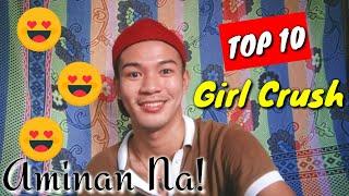 TOP 10 GIRL CRUSH | NAPAIYAK PA AKO!