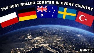 The Best Roller Coaster In Every Country In The World (Part 2)