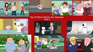 Top 20 Worst Family Guy Episodes Part 2 (10-1)