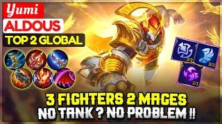 3 FIGHTERS 2 MAGES, NO TANK NO PROBLEM !! [ Top 2 Global Aldous ] Yumi -  Mobile Legends