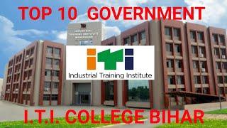 TOP 10 GOVERNMENT I.T.I.COLLEGE (BIHAR)