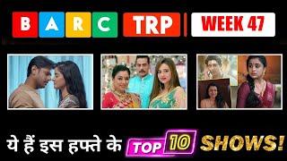 BARC TRP WEEK 47: Here’re TOP 10 Shows of This WEEK !