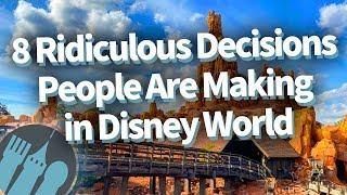 8 Ridiculous Decisions People Make In Disney World!