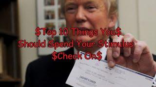 Top 10 Things You Should Spend Your Stimulus Check on