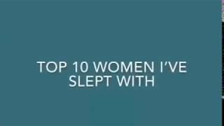 Top 10 Women I've Slept With