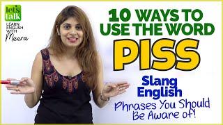 10 Ways To Use The Word ‘PISS’ - Slang English Phrases You Must Be Aware Of! | Free English Lessons