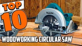 Best Woodworking Circular Saw In 2021 - Top 10 Woodworking Circular Saws Review