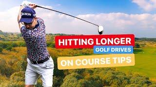HITTING LONGER GOLF DRIVES ON THE GOLF COURSE