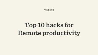 Top 10 hacks for remote productivity