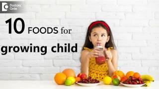 10 foods for growing child - Dr. Sayed Mujahid Husain