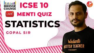 Statistics | Maths Bridge Course - ICSE Class 10 Menti Quiz | Vedantu