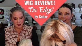 WIG REVIEW!!! "On Edge" Top quality synthetic by Gabor in Sunkissed Beige GL23-101 & GL23-101SS