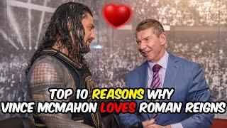 Top 10 Reasons Vince McMahon Loves Roman Reigns